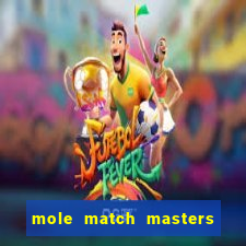 mole match masters ganha dinheiro